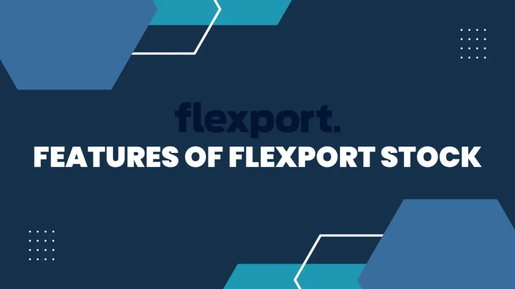 flexport stock Features of Flexport Stock