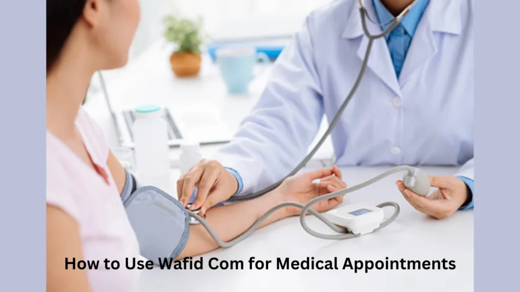 wafid com How to Use Wafid Com for Medical Appointments